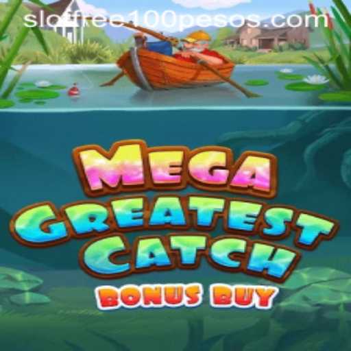 Exploring MegaGreatestCatchBonusBuy: The Exciting Slot Game with a Free 100 Pesos Offer